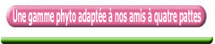 Une gamme phyto adapt�e � nos amis � quatre pattes